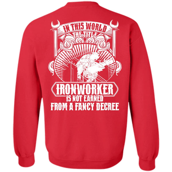 Fancy Degree T Shirt, I Love Ironworker Sweatshirt