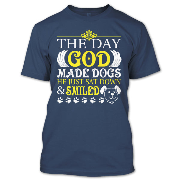 The Day God Made Dog T Shirt, He Just Sat Down & Smiled T Shirt