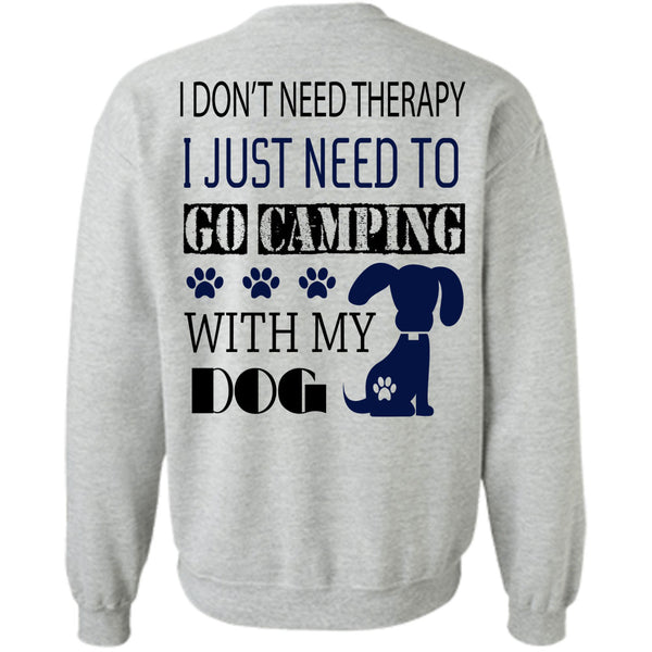 My Dog T Shirt, I Just Need To Go Camping With My Dog Sweatshirt