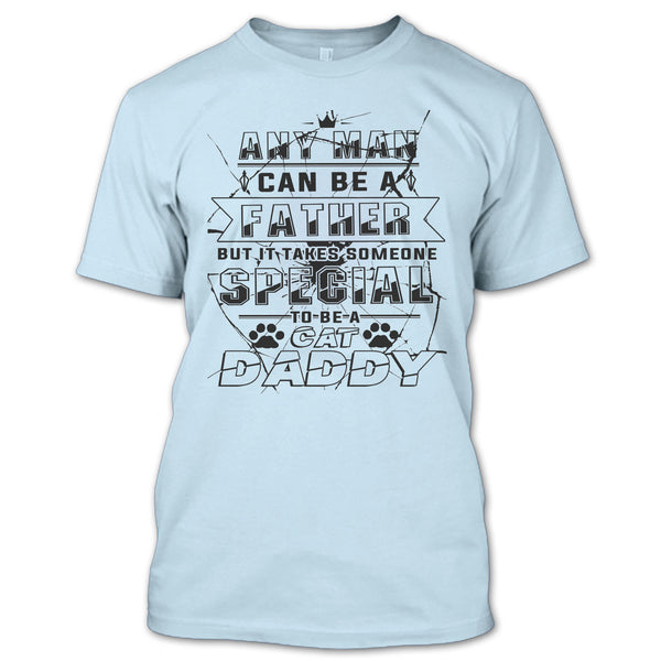 Any Man Can Be A Father T Shirt, Coolest Cat Daddy T Shirt
