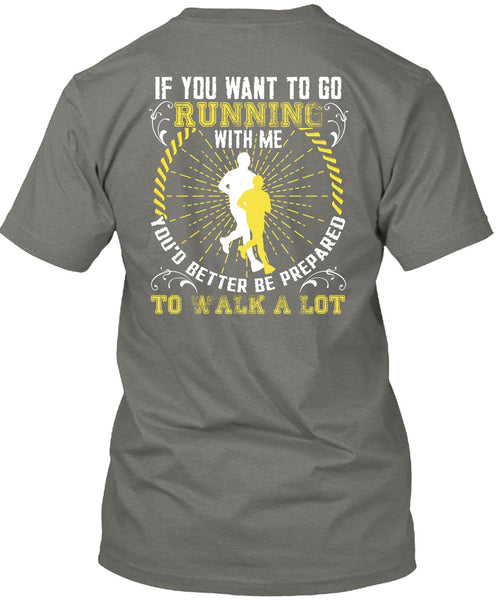 You Want To Go Running With Me T Shirt, Walk A Lot T Shirt