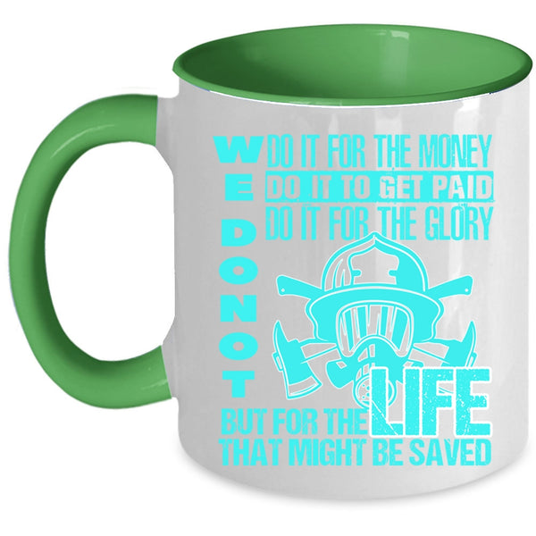 For The Life That Might Be Saved Coffee Mug, We Don't Do It For The Money Accent Mug
