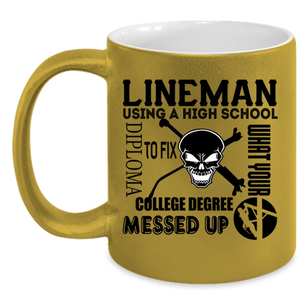 Cool Lineman Coffee Mug, Lineman Using A High School Diploma Accent Mug