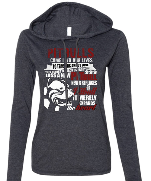 Pit Bulls Come Into Our Lives T Shirt, Loss A New Pit Bull T Shirt (Anvil Ladies Ringspun Hooded)