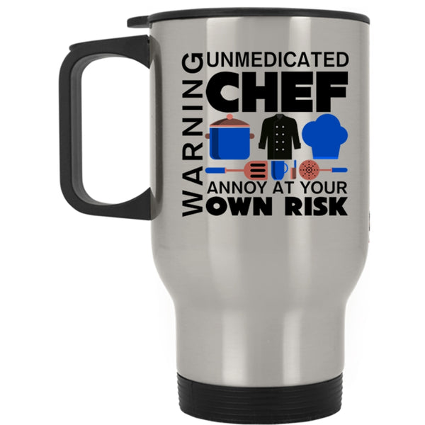 Unmedicated Chef Annoy At Your Own Risk Travel Mug, Warning Mug