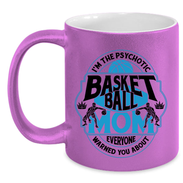Cool Gift For Mommy Coffee Mug, I'm The Psychotic Basketball Mom Accent Mug