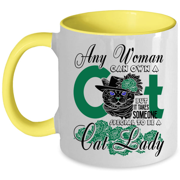Special To Be A Cat Lady Coffee Mug, Any Woman Can Own A Cat Accent Mug