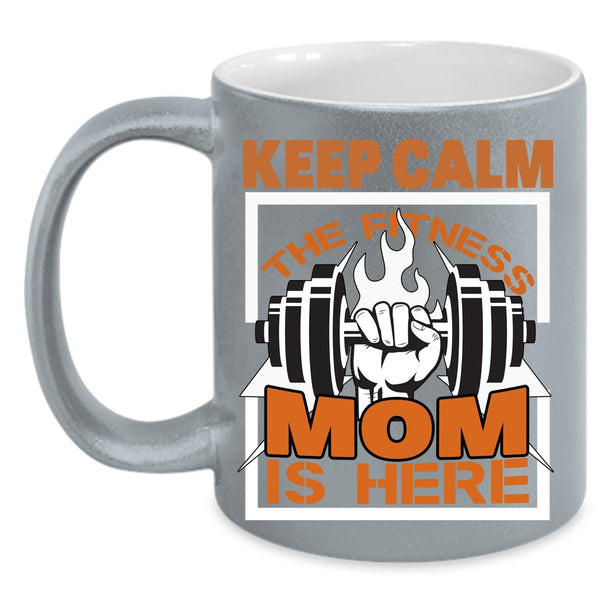 Keep Calm The Fitness Mom Is Here Coffee Mug, Cool Fitness Mom Coffee Cup