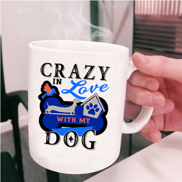 Cute Dog Lover Coffee Mug, Crazy In Love With My Dog Cup