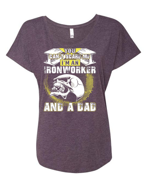 Ironworker And A Dad T Shirt, You Can't Scare Me T Shirt, Cool Shirt (Ladies' Triblend Dolman Sleeve)