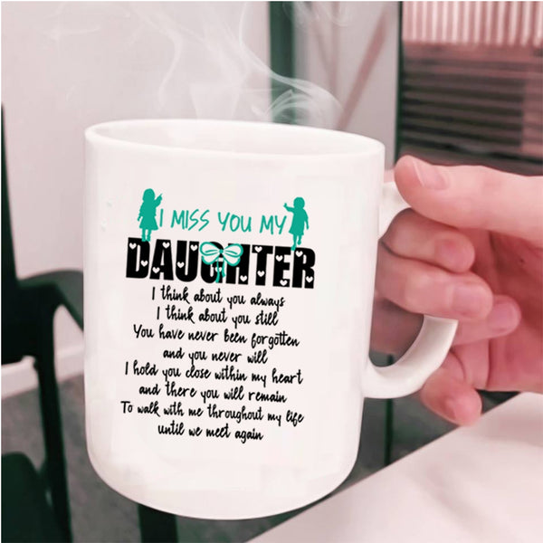 Cool Gift For My Dad Coffee Mug, I Miss You My Daughter Cup