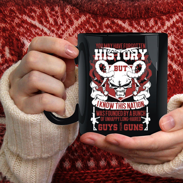 You May Have Forgotten History Coffee Mug, Cool Gunner Coffee Cup