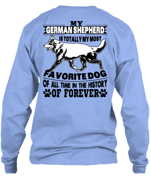 My German Shepherd Is Totally My Most Favorite Dog T Shirt, I Love My Life T Shirt