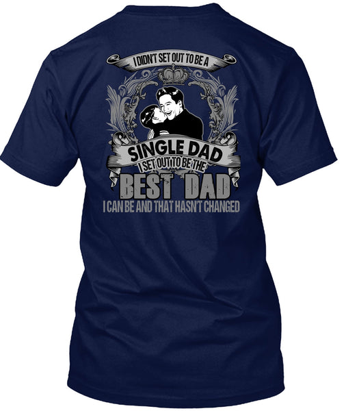 I Set Out To Be The Best Dad T Shirt, Single Dad T Shirt