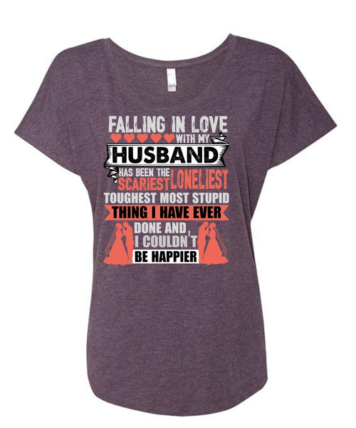 Falling In Love With My Husband T Shirt, I Couldn't Be Happier T Shirt, Cool Shirt (Ladies' Triblend Dolman Sleeve)