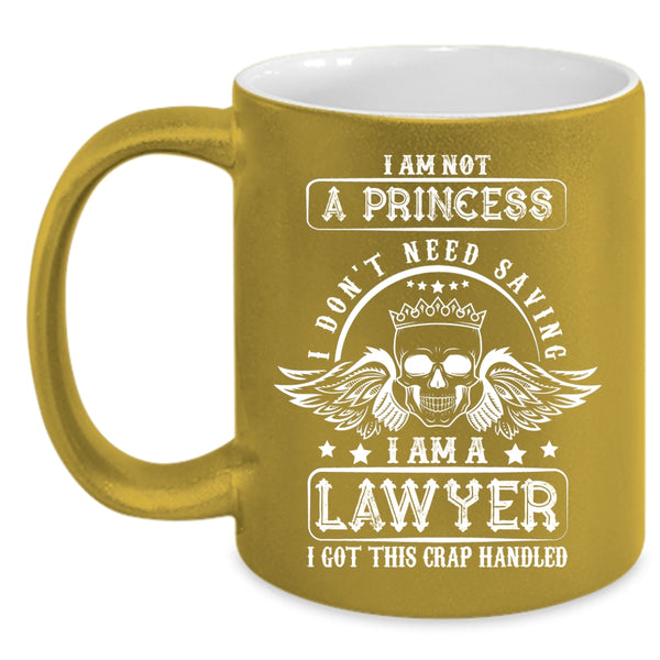 I Am Not A Princess Coffee Mug, I Am A Lawyer Coffee Cup