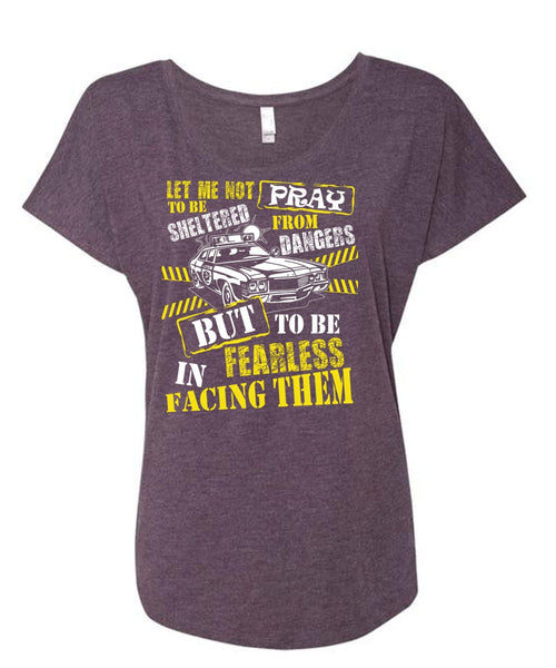 To Be Fearless In Facing Them T Shirt, Being A Police T Shirt, Cool Shirt (Ladies' Triblend Dolman Sleeve)
