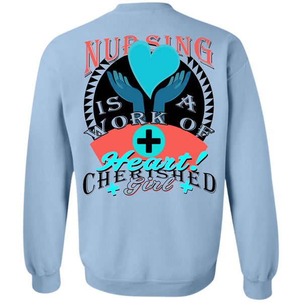Being A Nurse T Shirt, Nursing Is A Work Of Heart Sweatshirt