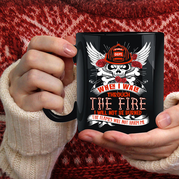 I Walk Through The Fire Coffee Mug, Awesome Firefighter Coffee Cup