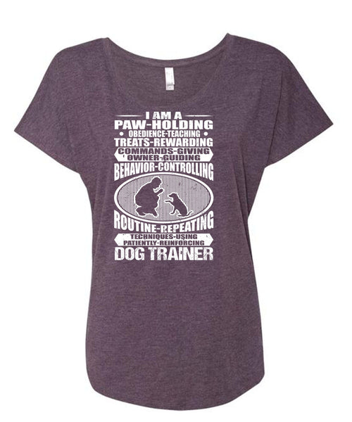 Dog Trainer T Shirt, I Am A Paw Holding T Shirt, Cool Shirt (Ladies' Triblend Dolman Sleeve)