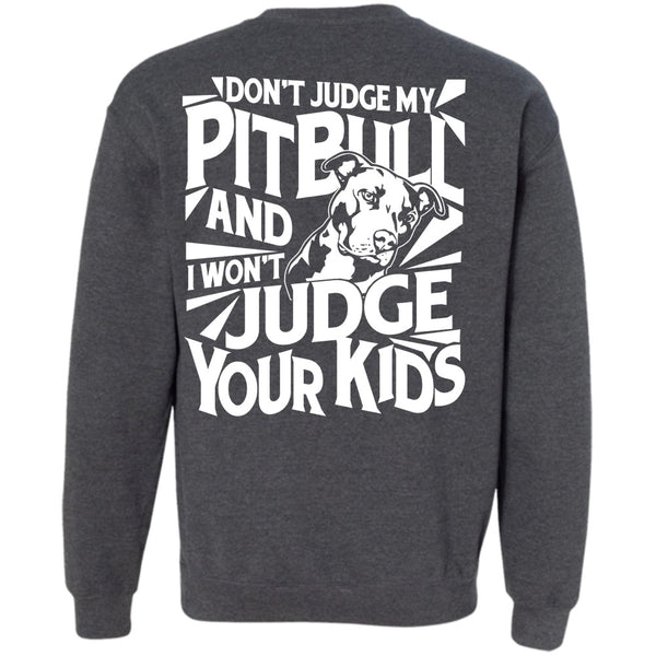 I Won't Judge Your Kids T Shirt, I Love Dog Sweatshirt