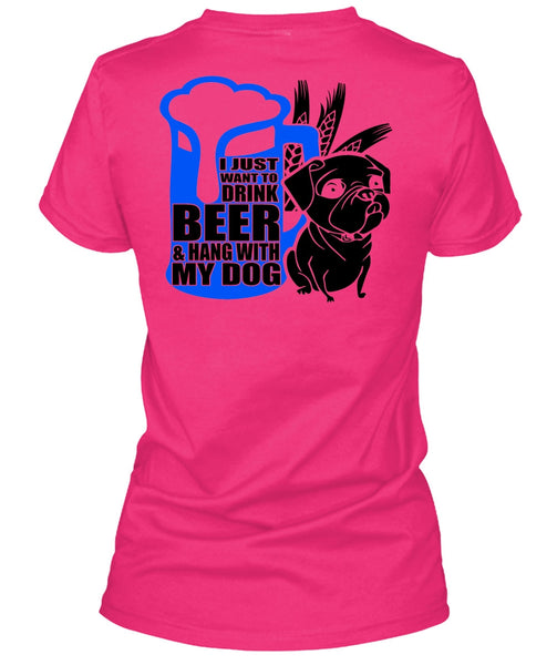 I Just Want To Drink Beer T Shirt, I Love Dog T Shirt