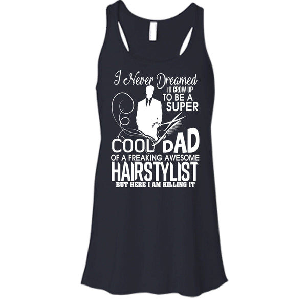 To be A Cool Dad T Shirt, Freaking Awesome Hairstylist Tank Top
