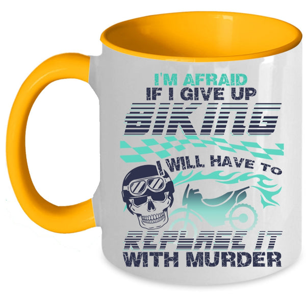 Cool Bikers Coffee Mug, I'm Afraid If I Give Up Biking Accent Mug