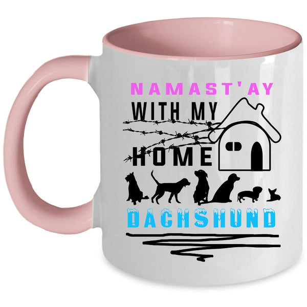 Cute Dachshund Lovers Coffee Mug, Namast' Ay With My Home Dachshund Accent Mug