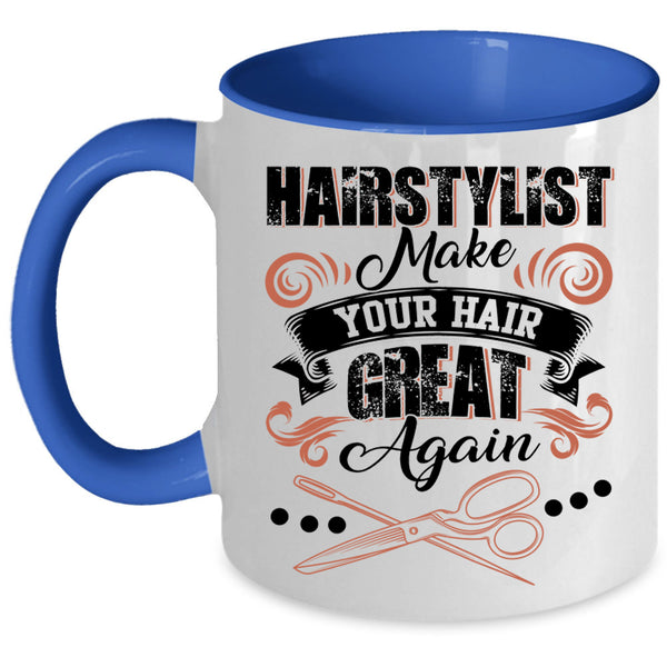 Funny Hairstylist Coffee Mug, Hairstylist Make Your Hair Great Again Accent Mug