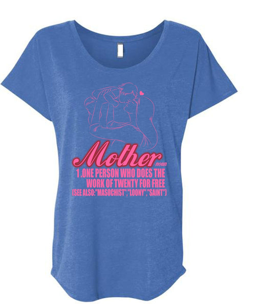 Mother One Person Who Does The Work T Shirt, Being A Mom T Shirt, Cool Shirt (Ladies' Triblend Dolman Sleeve)