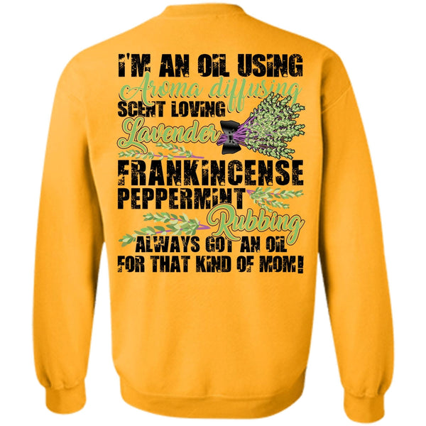 Being A Lady T Shirt, I'm An Oil Using Aroma Sweatshirt