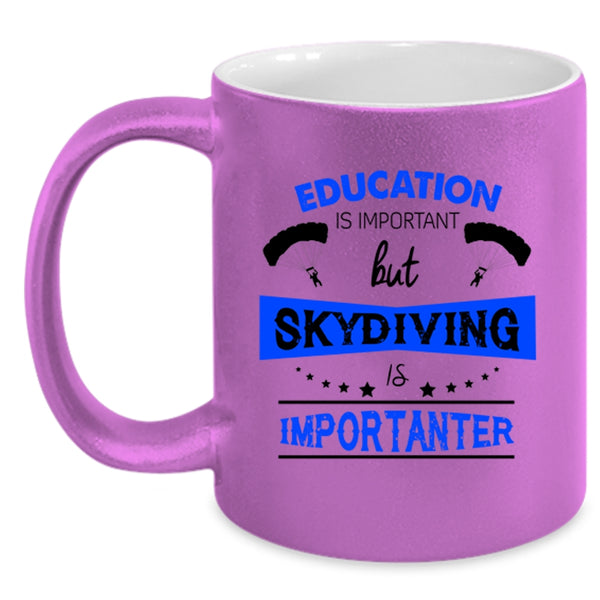 Education Is Important But Skydiving Is Importanter Mug