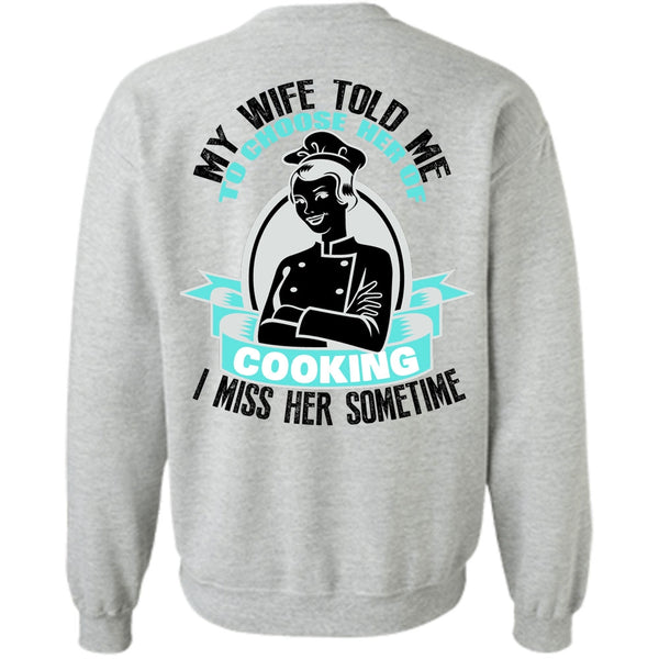 I Love Cooking T Shirt, My Wife Told Me Sweatshirt