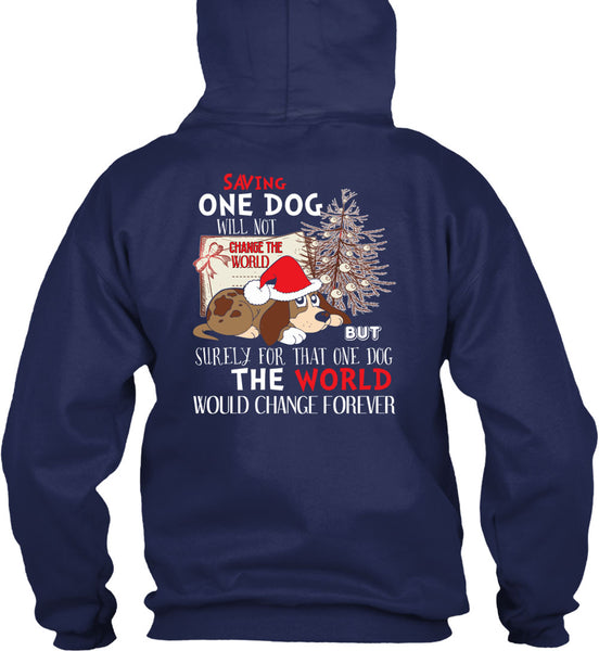Saving One Dog Will Not Change The World T Shirt, I Love Christmas T Shirt