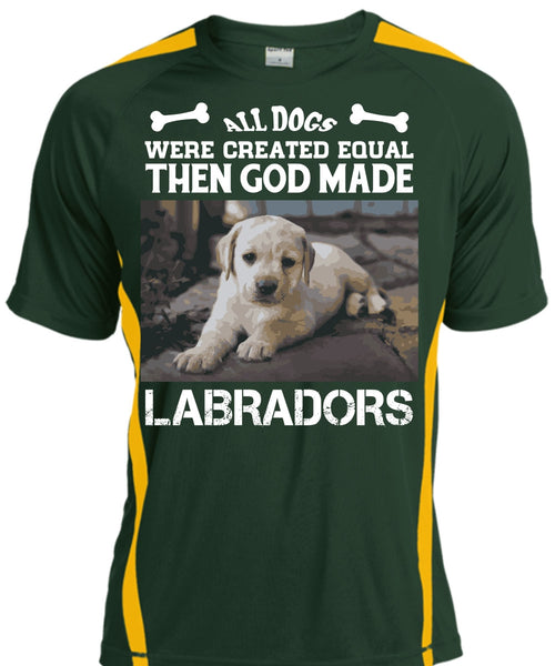 All Dogs Were Created Equal Then God Made Labradors T Shirt, Favorite T Shirt