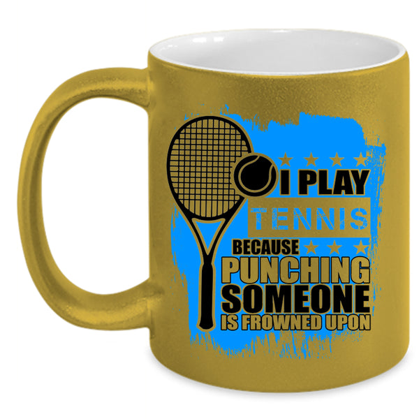 Awesome Tennis Player Coffee Mug, I Play Tennis Accent Mug