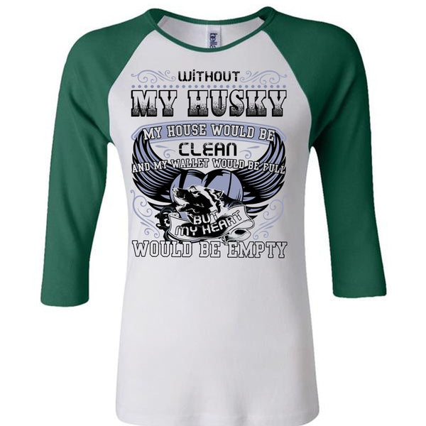 Without My Husky T Shirt, I Love Husky T Shirt, Awesome T-Shirts