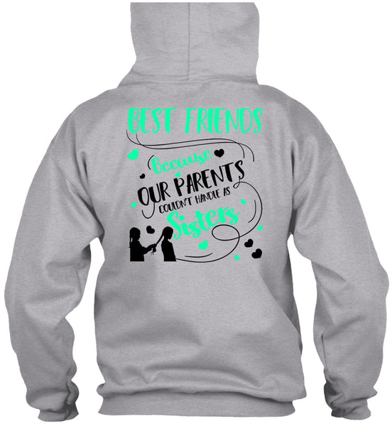 Our Parents Couldn't Handle As Sisters T Shirt, I Love Sister T Shirt