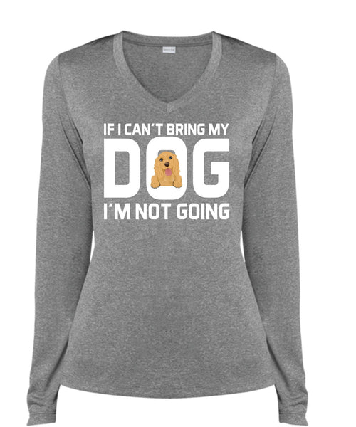 If I Can't Bring My Dog I'm Not Going T Shirt, My Life T Shirt (Ladies LS Heather V-Neck)