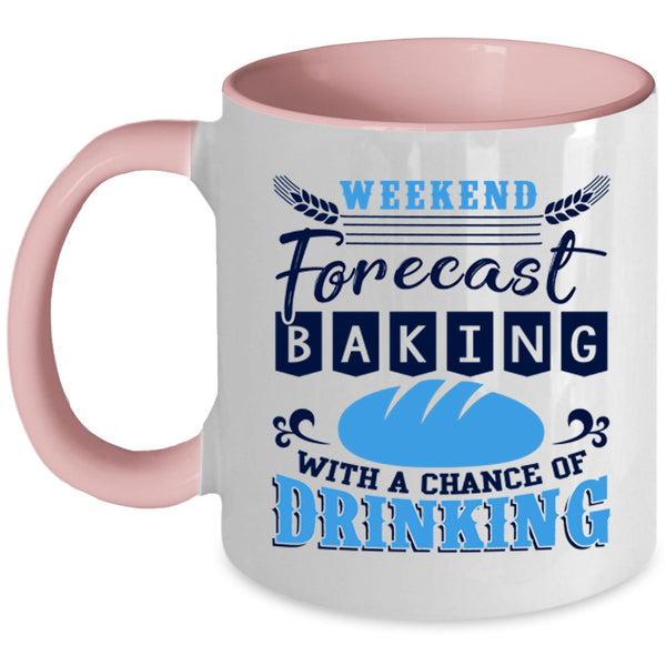 Chance Of Drinking Coffee Mug, Weekend Forecast Baking Accent Mug