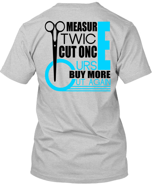 Measur Twice Cut Once T Shirt, I Love Hair Stylist T Shirt