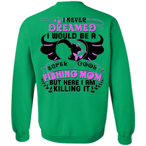 Being A Fisher T Shirt, I Would Be A Cool Fishing Mom Sweatshirt