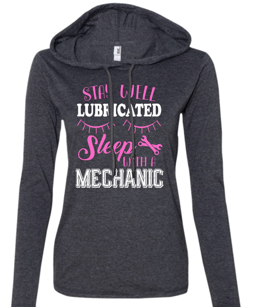 Stay Well Lubricated Sleep With A Mechanic T Shirt, Calls Me A Mechanic T Shirt (Anvil Ladies Ringspun Hooded)