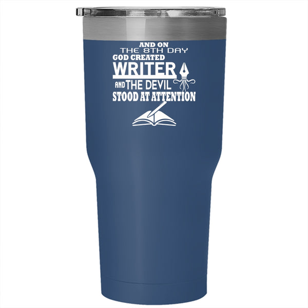 On 8th Day God Created Writer Tumbler 30 oz Stainless Steel, Awesome Writer Travel Mug