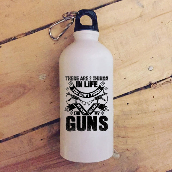 There Are 3 Things In Life You Don't Touch 20 oz Stainless Steel Bottle,My Wife My Kids And My Guns Outdoor Sports Water Bottle