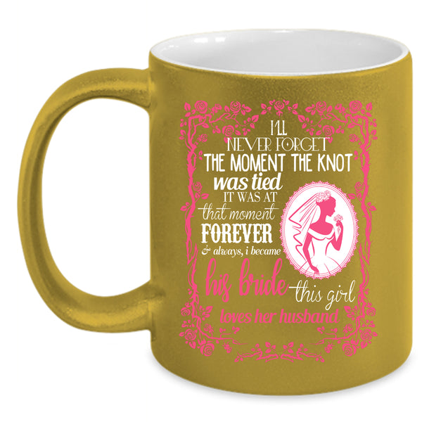 I Became His Bride Coffee Mug, This Girl Loves Her Husband Coffee Cup