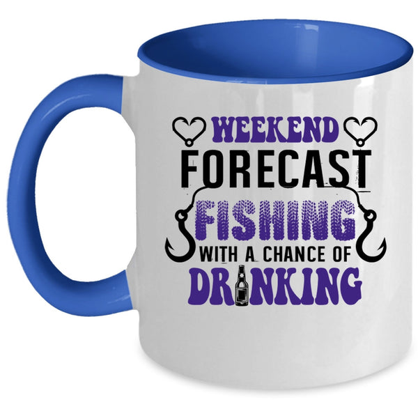 A Chance Of Drinking Coffee Mug, Weekend Forecast Fishing Accent Mug