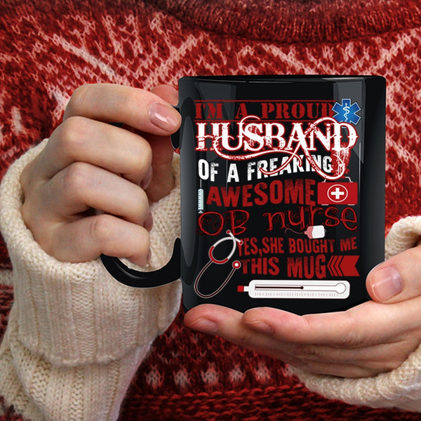 I'm A Proud Husband Of An OB Nurse Coffee Mug, Cute Nurse's Husband Coffee Cup