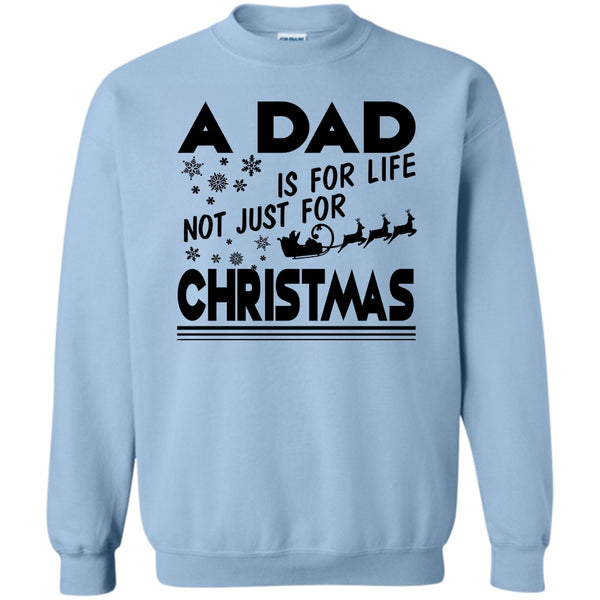 Dad Merry Christmas T Shirt, A Dad Is For Life Not For Christmas Sweatshirt